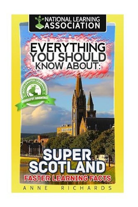 Everything You Should Know About: Super Scotland Faster Learning Facts-..