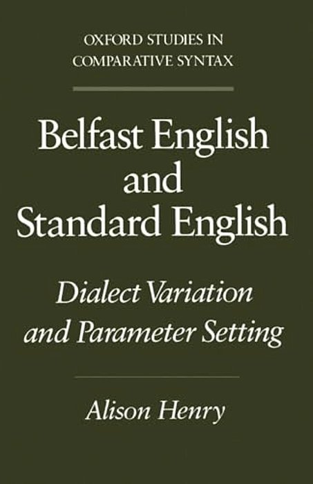 Belfast English And Standard English: Dialect Variation And Parameter Setting-..