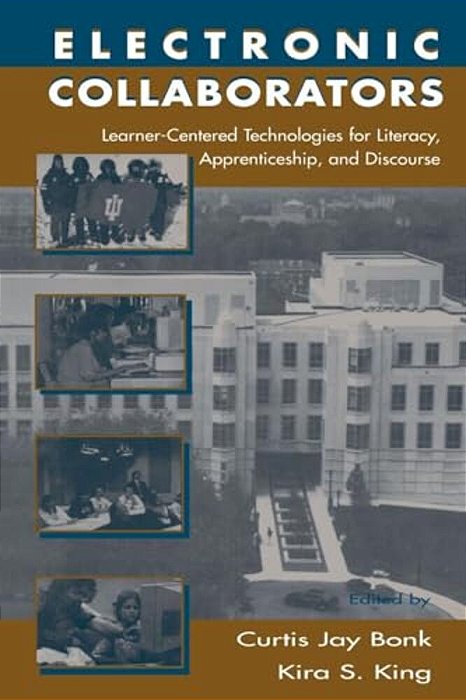 Electronic Collaborators: Learner-Centered Technologies For Literacy, Apprenticeship, And Discourse-..