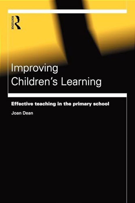 Improving Children's Learning: Effective Teaching In The Primary School-..