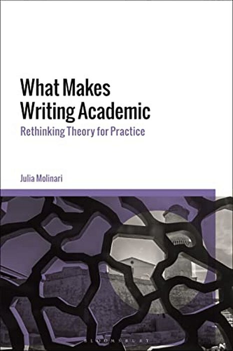 What Makes Writing Academic: Rethinking Theory For Practice-..