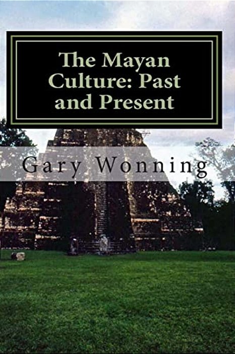 The Mayan Culture: Past And Present-..