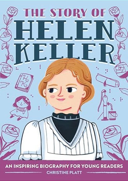 The Story Of Helen Keller: An Inspiring Biography For Young Readers-..