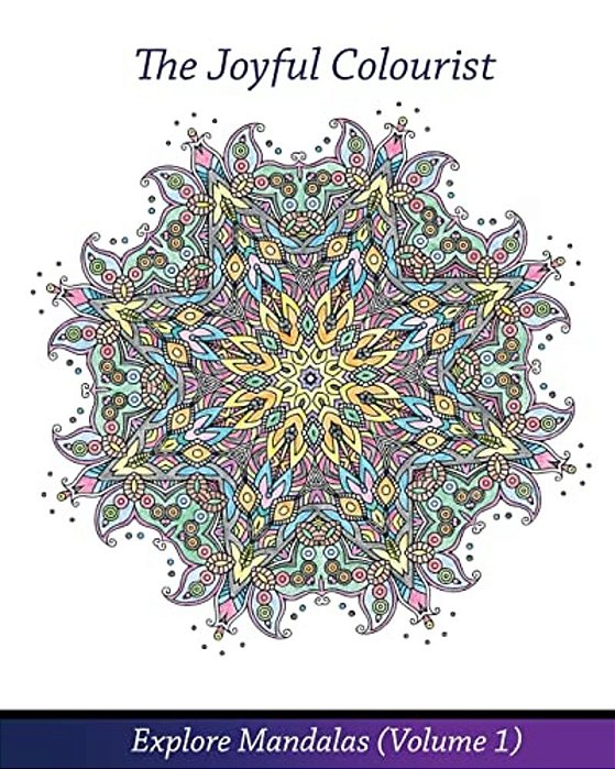 The Joyful Colourist: Explore Mandalas Volume 1-..