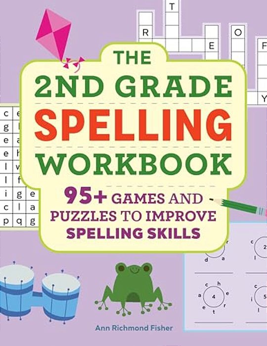 The 2ND Grade Spelling Workbook: 95+ Games And Puzzles To Improve Spelling Skills-..
