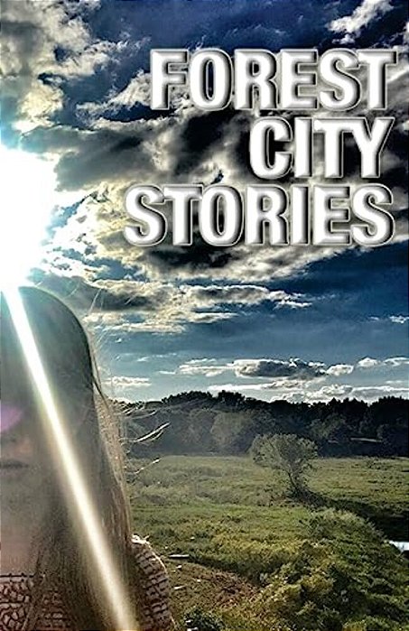 Forest City Stories: A Collection Of Fiction & Non-Fiction By Rockford Authors-..