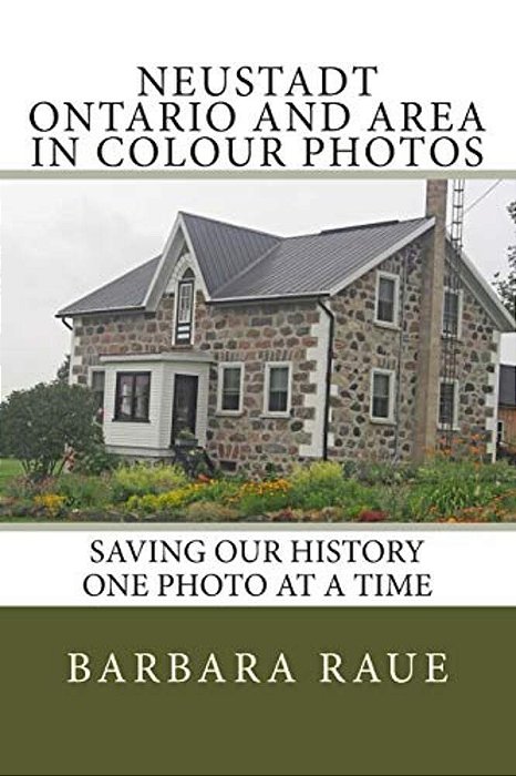 Neustadt Ontario And Area In Colour Photos: Saving Our History One Photo At A Time-..