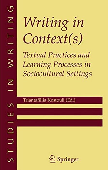 Writing In Context(s): Textual Practices And Learning Processes In Sociocultural Settings-..