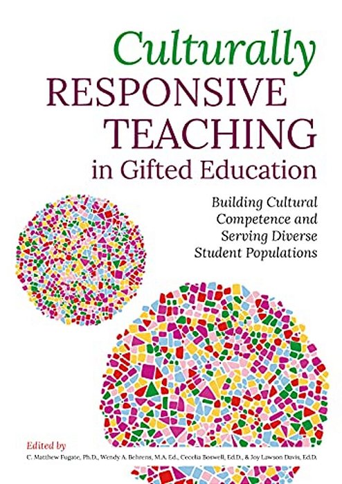 Culturally Responsive Teaching In Gifted Education: Building Cultural Competence And Serving Diverse Student Populations-..