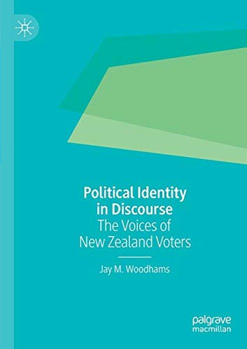 Political Identity In Discourse: The Voices Of New Zealand Voters-..