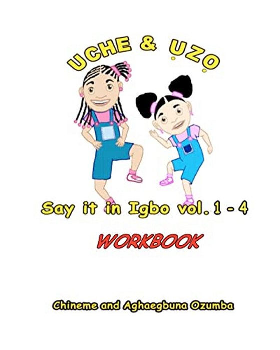 Uche And Uzo Say It In Igbo Workbook Vol.1-4-..