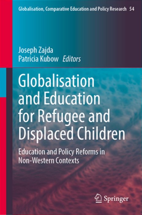 Globalisation And Education For Refugee And Displaced Children: Education And Policy Reforms In Non-Western Contexts-..