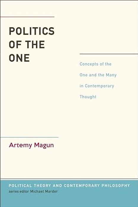 Politics Of The One: Concepts Of The One And The Many In Contemporary Thought-..