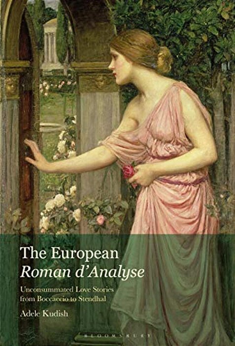 The European Roman D'Analyse: Unconsummated Love Stories From Boccaccio To Stendhal-..
