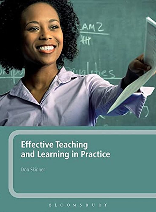 Effective Teaching And Learning In Practice. Don Skinner-..