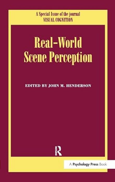 Real World Scene Perception: A Special Issue Of Visual Cognition-..
