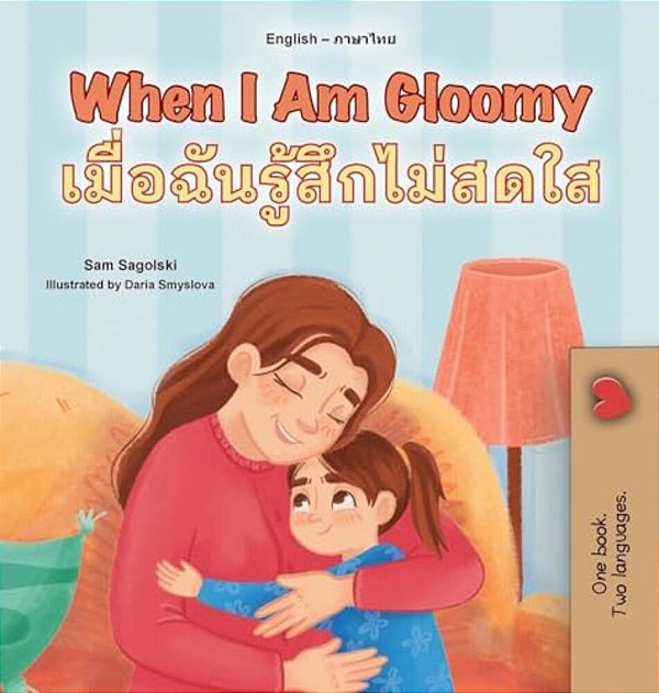 When I Am Gloomy (English Thai Bilingual Children's Book)-..