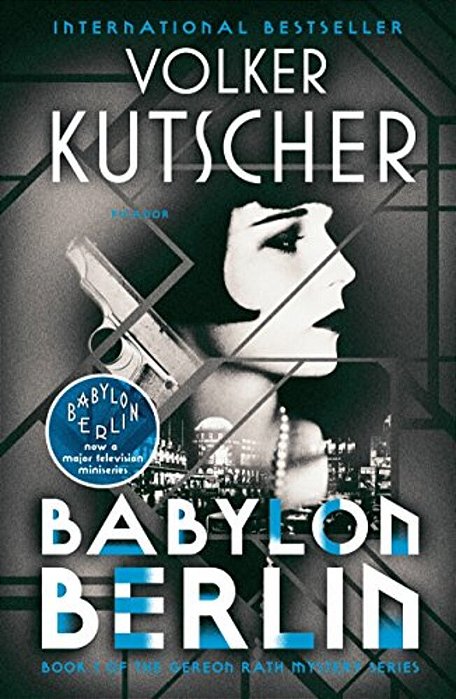 Babylon Berlin: Book 1 Of The Gereon Rath Mystery Series-..