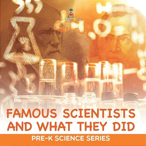 Famous Scientists And What They Did: Pre-k Science Series-..