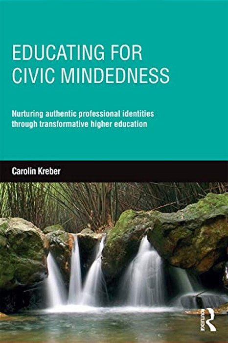 Educating For Civic-Mindedness: Nurturing Authentic Professional Identities Through Transformative Higher Education-..