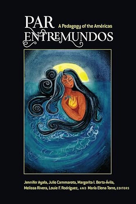 Par Entremundos: A Pedagogy Of The Américas-..