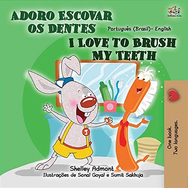 I Love To Brush My Teeth (Portuguese English Bilingual Children's Book - Brazil): Brazilian Portuguese-..