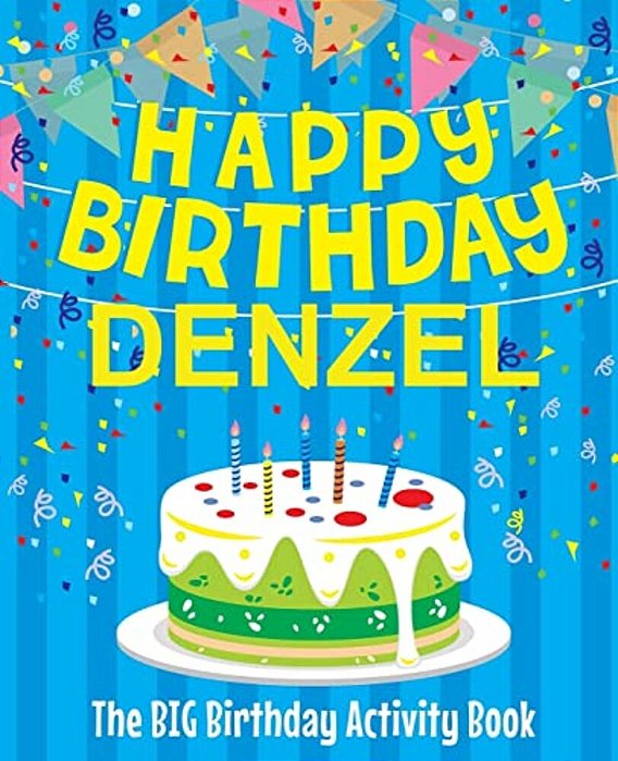 Happy Birthday Denzel - The Big Birthday Activity Book: (Personalized Children's Activity Book)-..