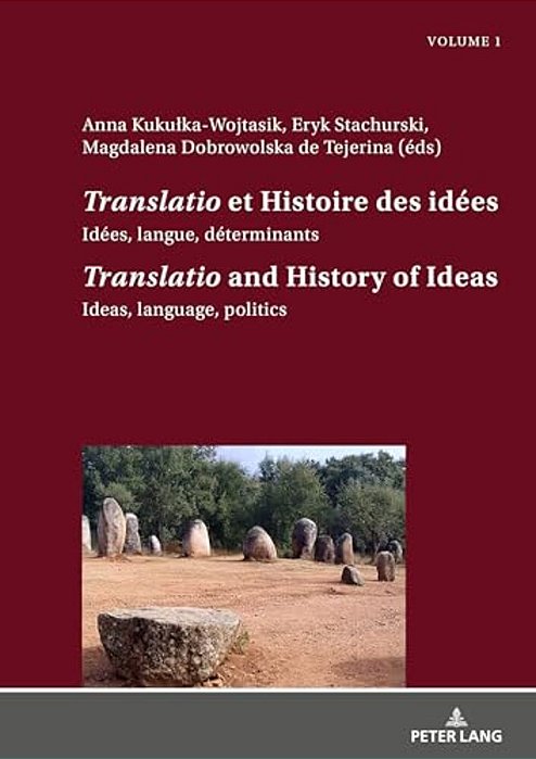 Translatio Et Histoire Des Idées/Translatio And The History Of Ideas: Idées, Langue, Déterminants. Tome 1/Ideas, Language, Politics. Volume 1-..