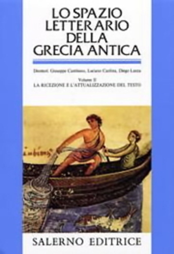 Lo Spazio Letterario Della Grecia Antica - II La Ricezione E L'Attualizzazione Del Testo-..