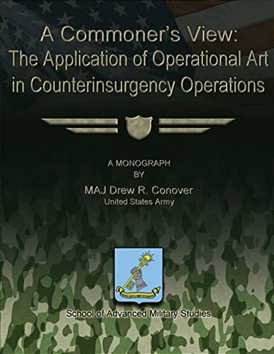 A Commoner's View: The Application Of Operational Art In Counterinsurgency Operations-..