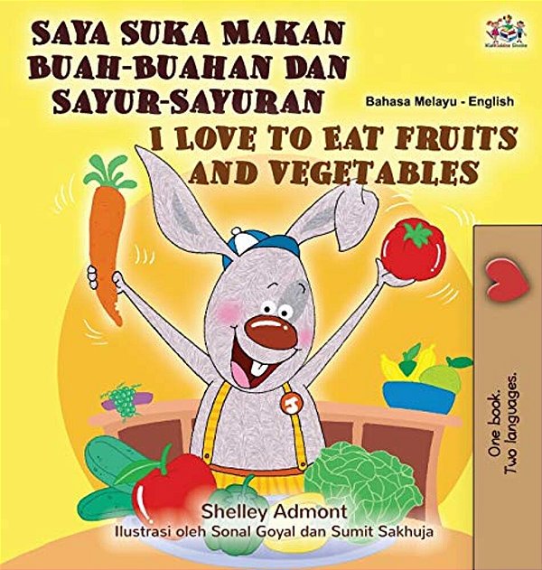 I Love To Eat Fruits And Vegetables (Malay English Bilingual Book)-..