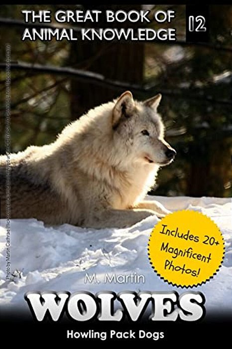 Wolves: Howling Pack Dogs (Includes 20+ Magnificent Photos!)-..