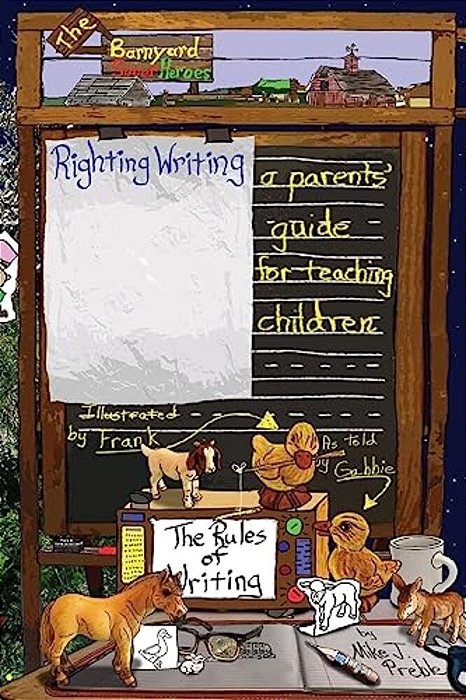 Righting Writing: A Parents' Guide For Teaching Children-..