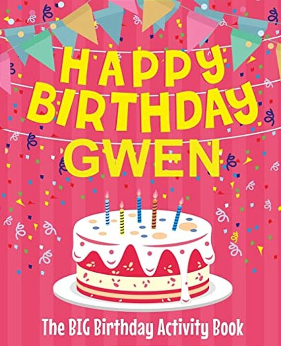 Happy Birthday Gwen - The Big Birthday Activity Book: Personalized Children's Activity Book-..