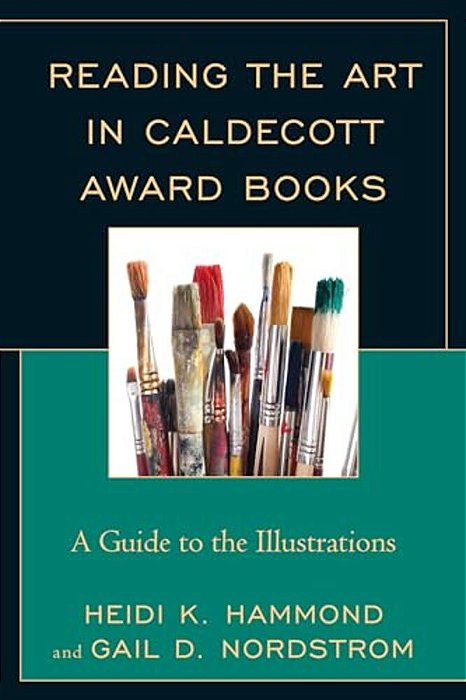 Reading The Art In Caldecott Award Books: A Guide To The Illustrations-..