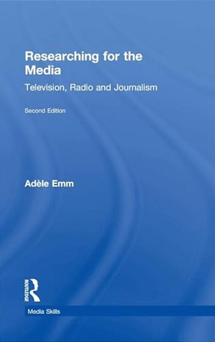 Researching For The Media: Television, Radio And Journalism-..
