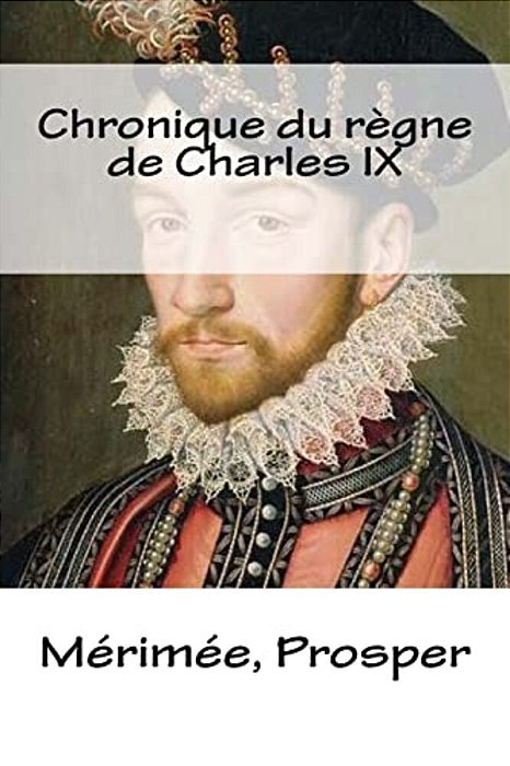 Chronique Du Règne De Charles IX-..