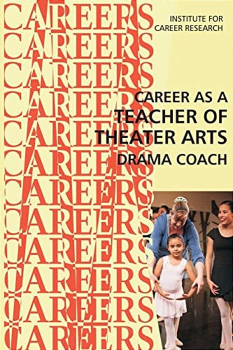 Career As A Teacher Of Theater Arts: Drama Coach-..