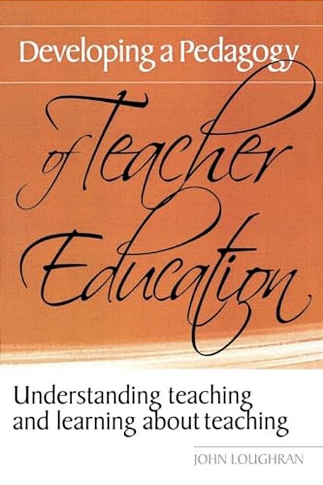 Developing A Pedagogy Of Teacher Education: Understanding Teaching & Learning About Teaching-..