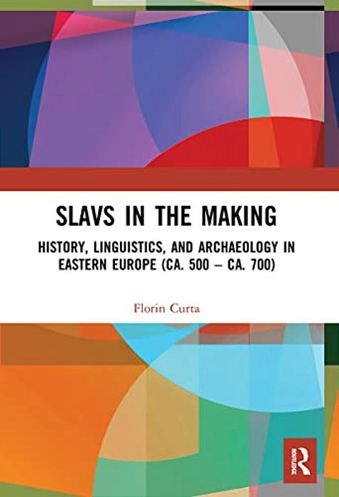 Slavs In The Making: History, Linguistics, And Archaeology In Eastern Europe (Ca. 500 - Ca. 700)-..