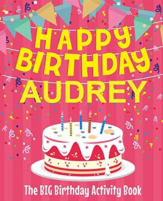 Happy Birthday Audrey - The Big Birthday Activity Book: (Personalized Children's Activity Book)-..