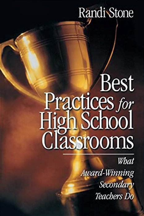 Best Practices For High School Classrooms: What Award-Winning Secondary Teachers Do-..