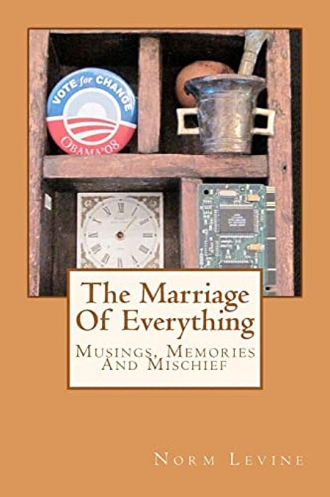 The Marriage Of Everything: Musings, Memories And Mischief-..