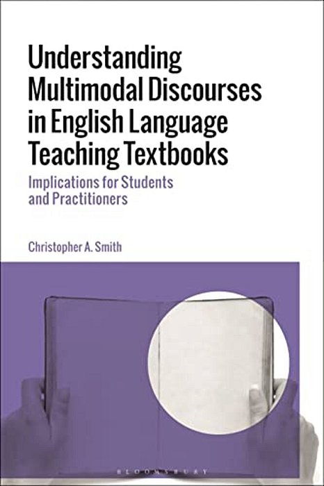 Understanding Multimodal Discourses In English Language Teaching Textbooks: Implications For Students And Practitioners-..