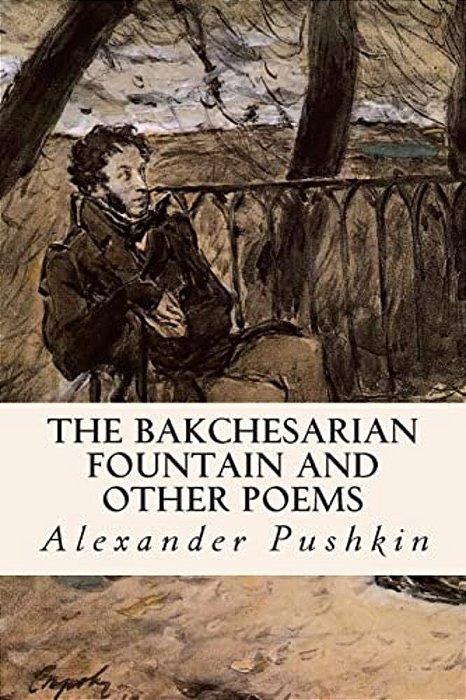 The Bakchesarian Fountain And Other Poems-..