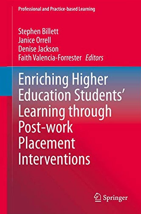 Enriching Higher Education Students' Learning Through Post-Work Placement Interventions-..