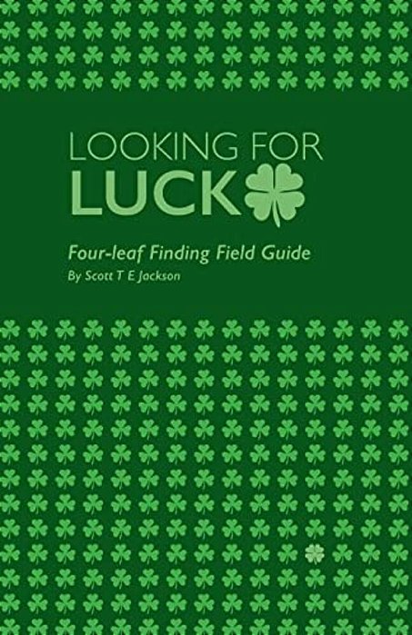 Looking For Luck: Four-Leaf Finding Field Guide-..