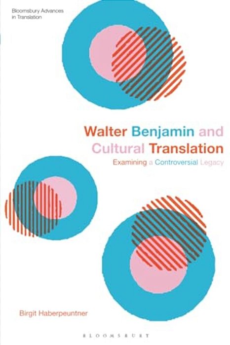 Walter Benjamin And Cultural Translation: Examining A Controversial Legacy-..