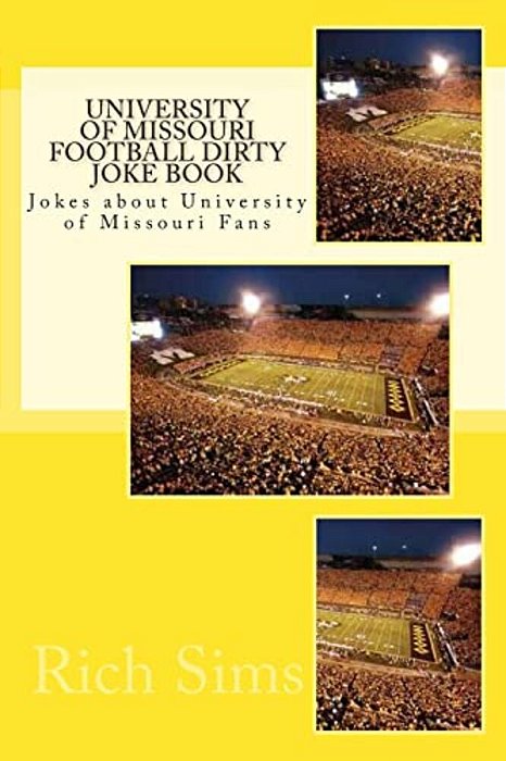 University Of Missouri Football Dirty Joke Book: Jokes About University Of Missouri Fans-..