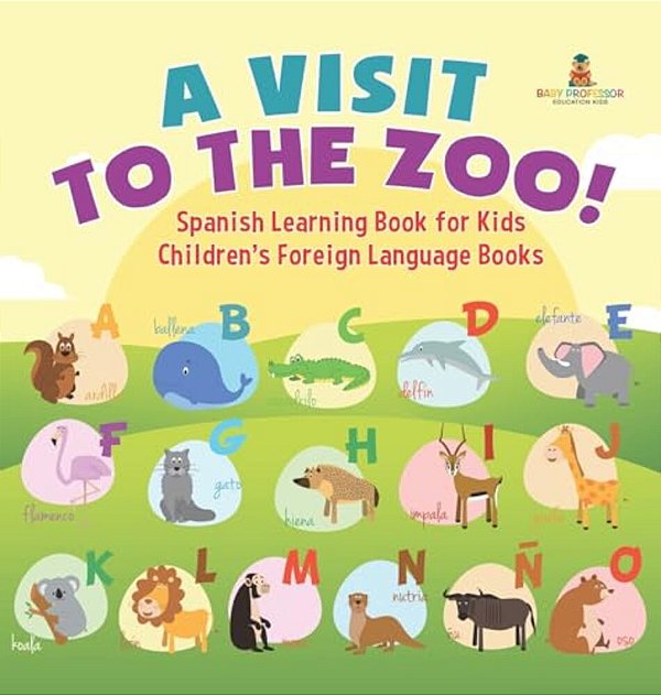 A Visit To The Zoo! Spanish Learning Book For Kids Children's Foreign Language Books-..